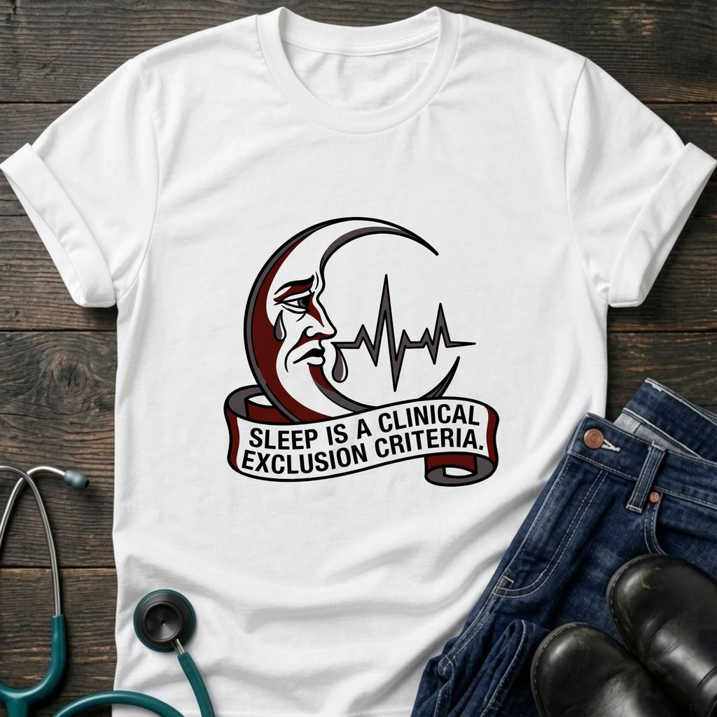Sleep Is a Clinical Exclusion Criteria Nursing Student Tee