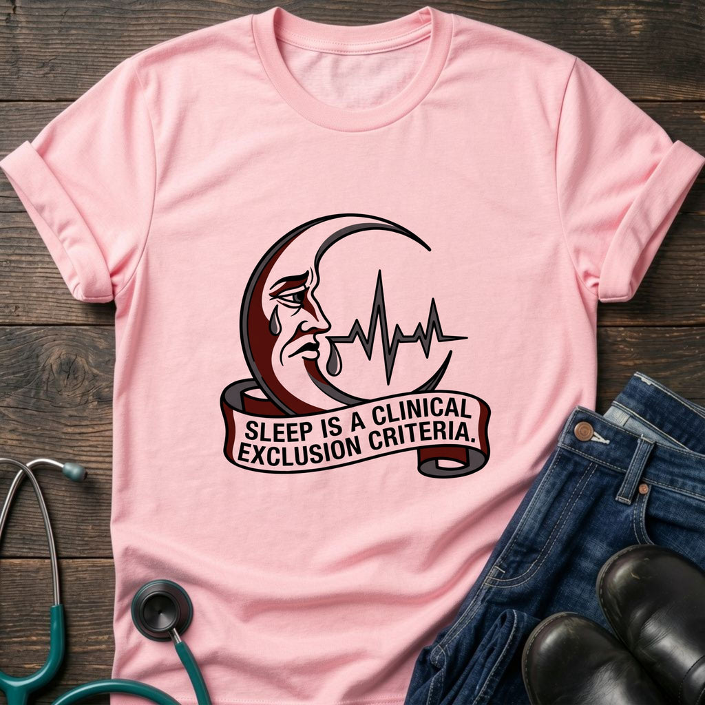 Sleep Is a Clinical Exclusion Criteria Nursing Student Tee