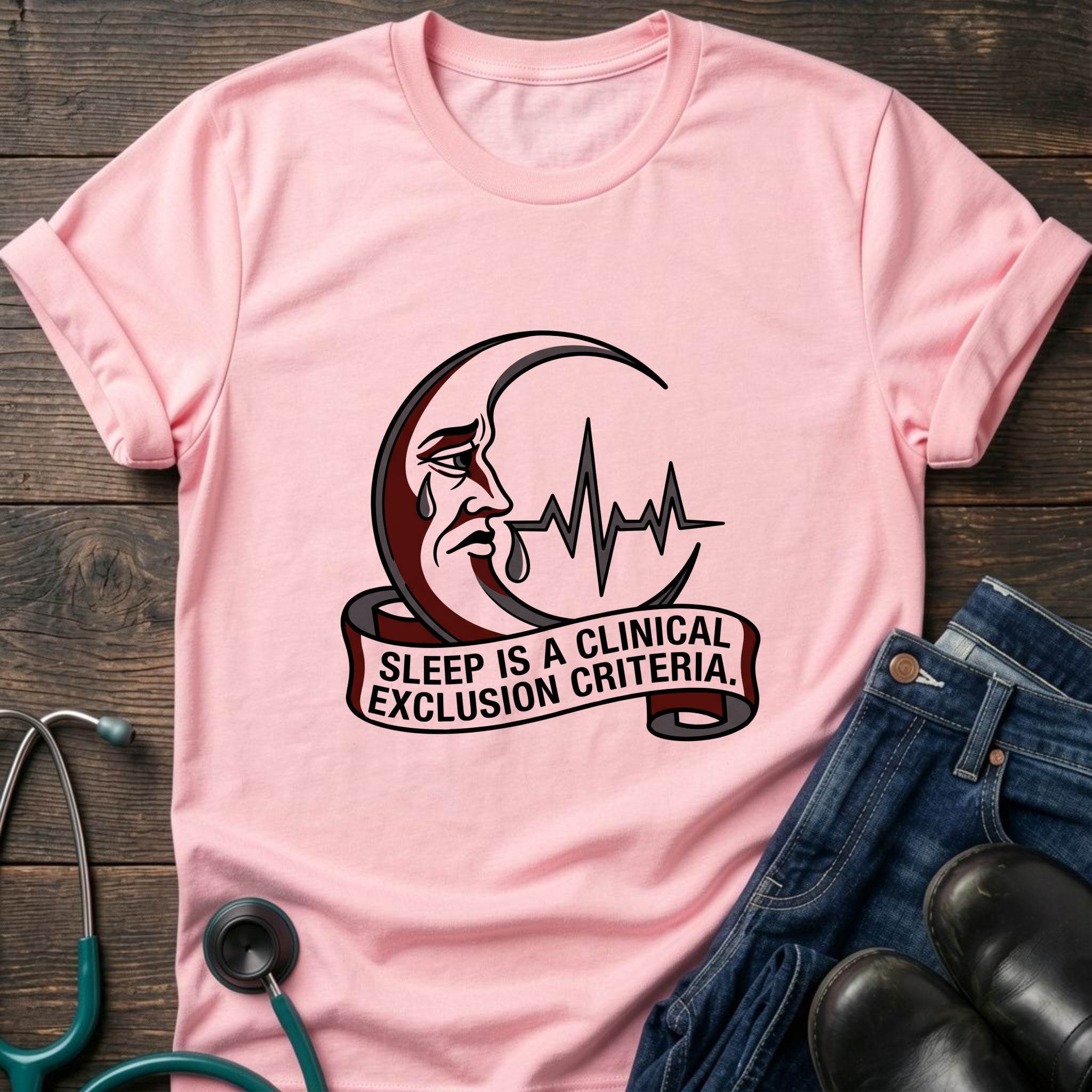 Sleep Is a Clinical Exclusion Criteria Nursing Student Tee