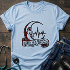 Sleep Is a Clinical Exclusion Criteria Nursing Student Tee