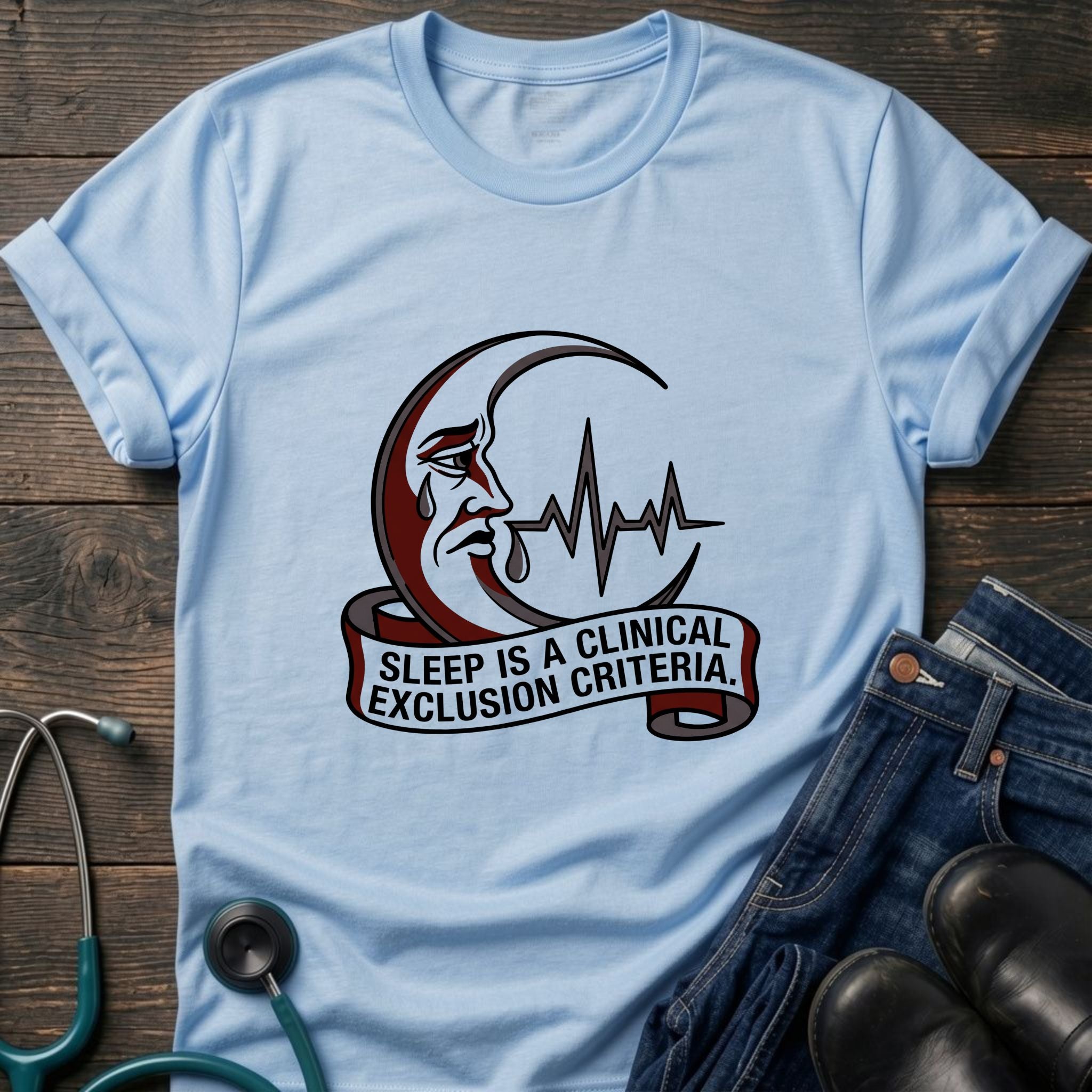 Sleep Is a Clinical Exclusion Criteria Nursing Student Tee
