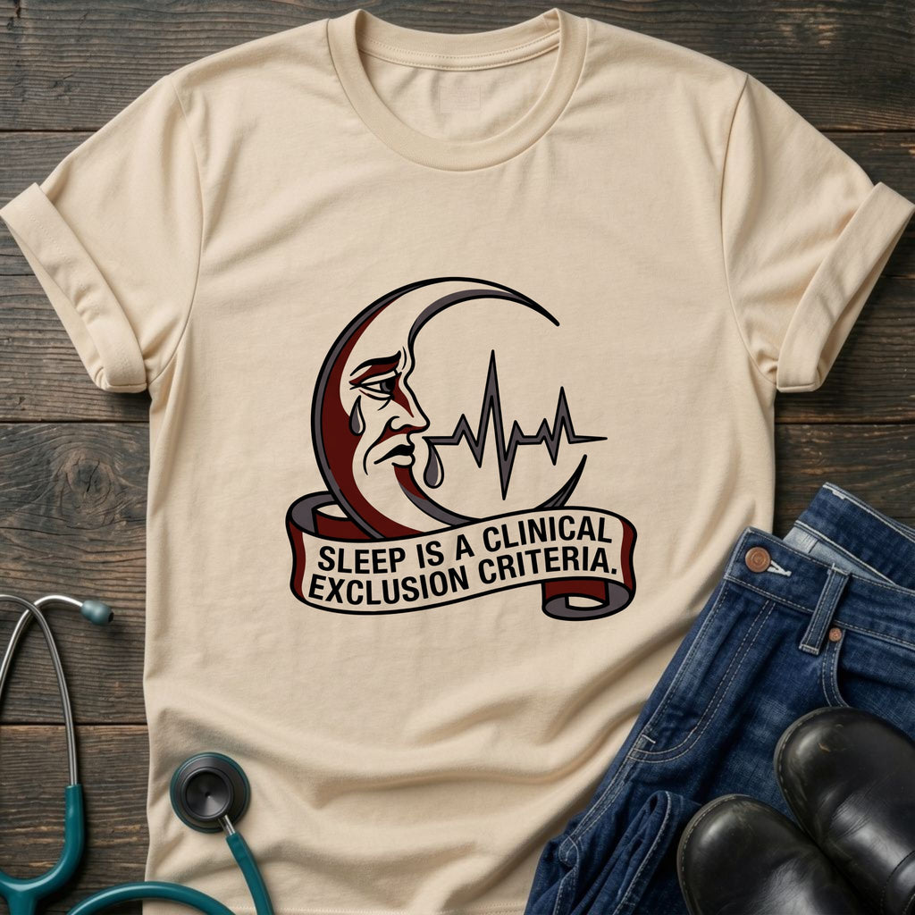 Sleep Is a Clinical Exclusion Criteria Nursing Student Tee