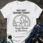 Post-Shift Driveway Therapy Nurse Tee