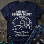 Post-Shift Driveway Therapy Nurse Tee