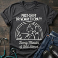 Post-Shift Driveway Therapy Nurse Tee