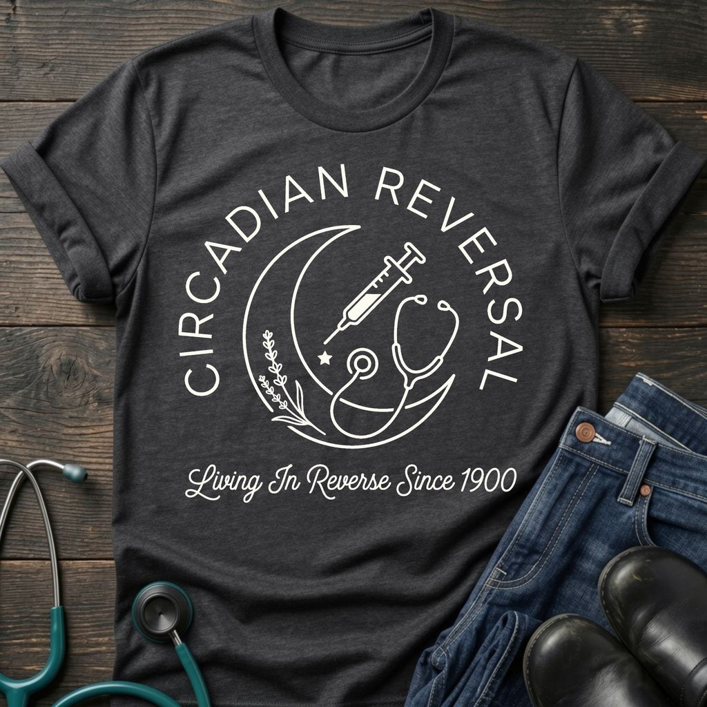 Circadian Reversal Nurse Tee — Living in Reverse Since 1900