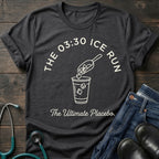 The 03:30 Ice Run Night Shift Nurse Tee — The Ultimate Placebo