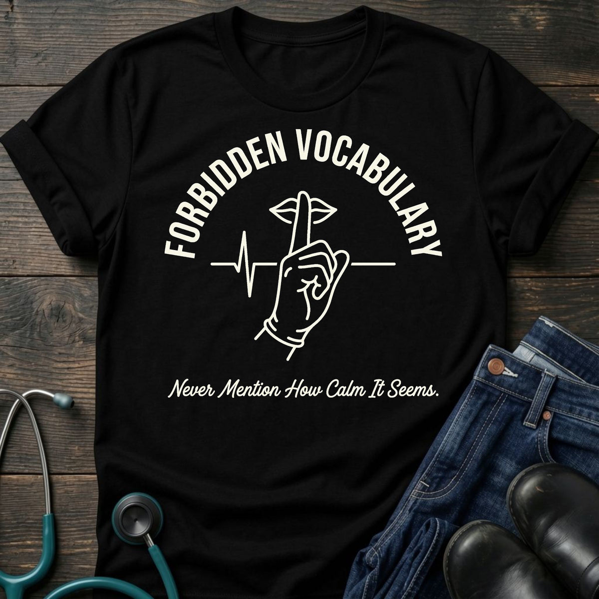 Forbidden Vocabulary Nurse Tee — Never Mention How Calm It Seems