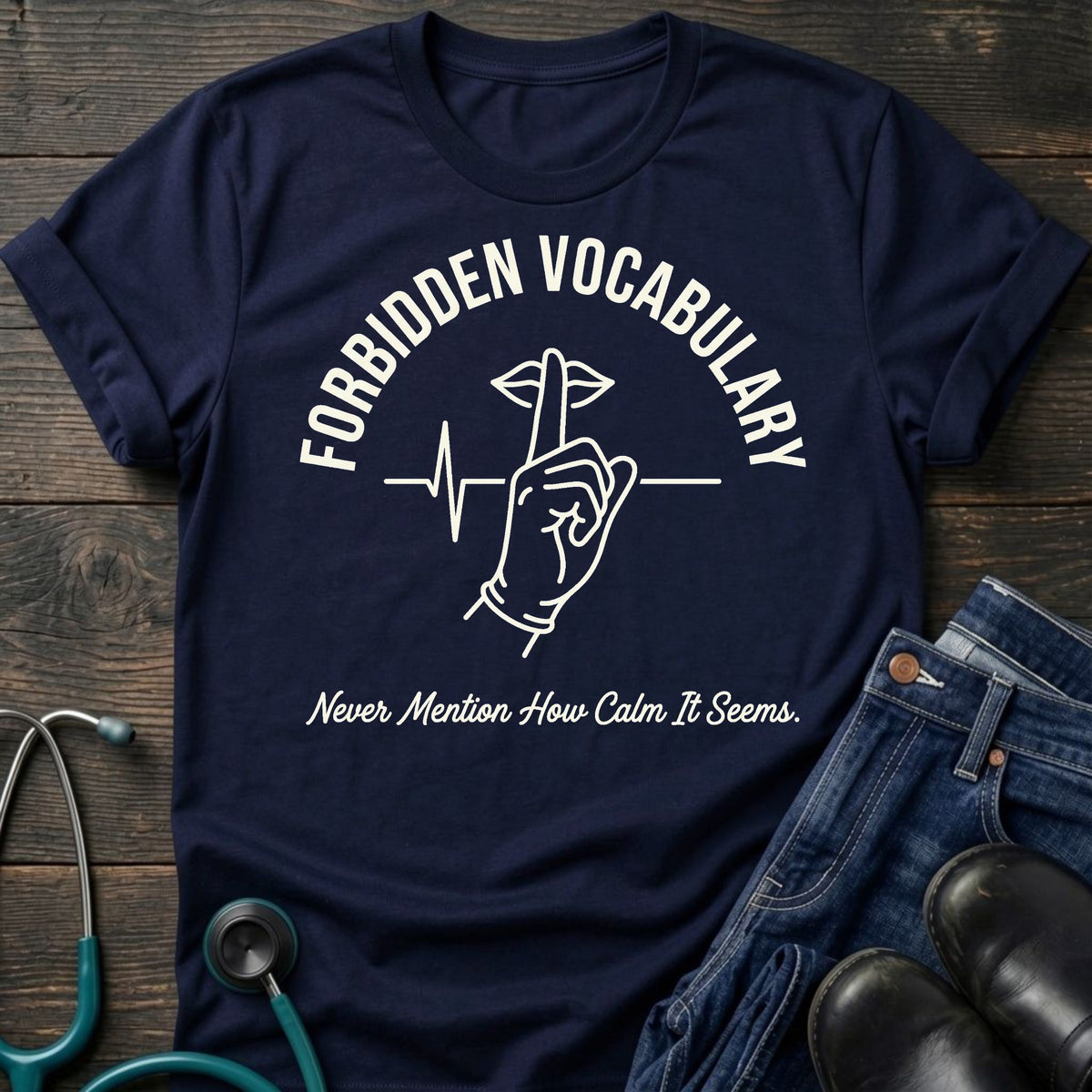 Forbidden Vocabulary Nurse Tee — Never Mention How Calm It Seems