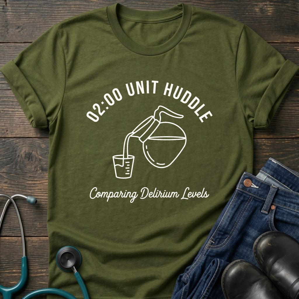 02:00 Unit Huddle Night Shift Nurse Tee — Comparing Delirium Levels