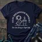 03:00 Breakroom Banquet Night Shift Nurse Tee