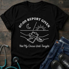 07:00 Report Given Night Shift Nurse Tee — Not My Circus Until Tonight