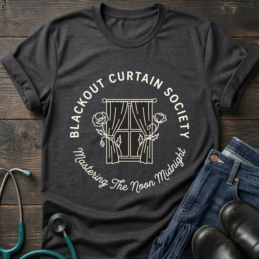 Blackout Curtain Society Night Shift Nurse Tee