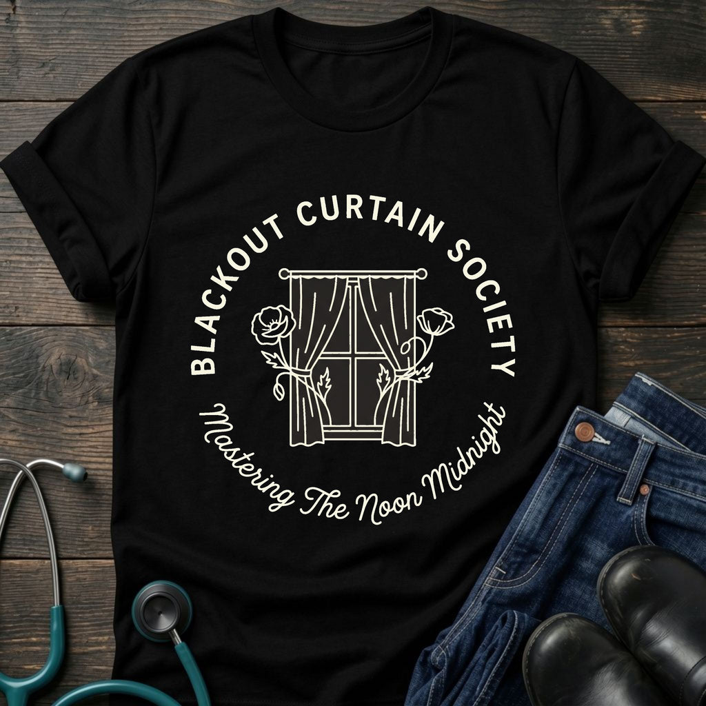 Blackout Curtain Society Night Shift Nurse Tee