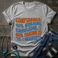 40 Percent Knowledge 60 Percent Faking It Nursing Student Confidence Tee - Sport Grey / XS | YOUSTOMIZE