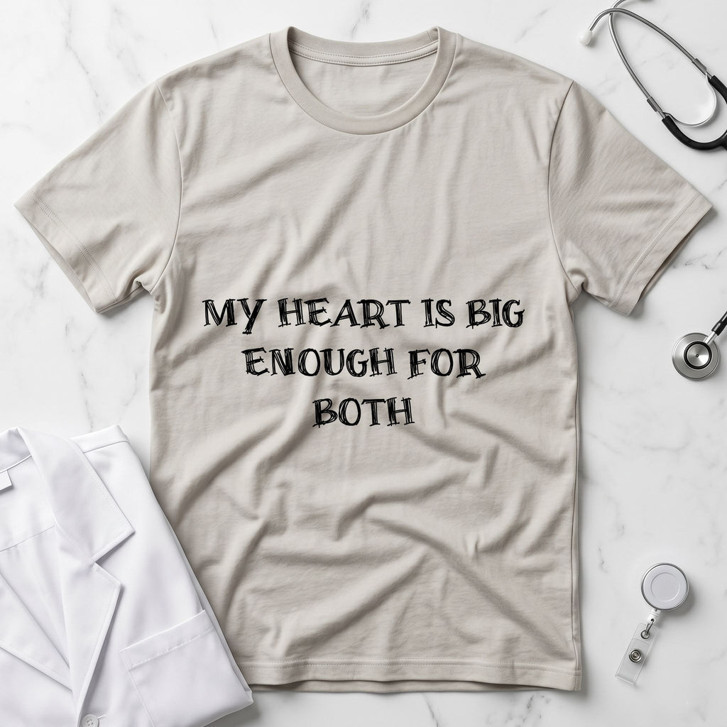 My Heart Is Big Enough For Both Nurse Mom T-Shirt