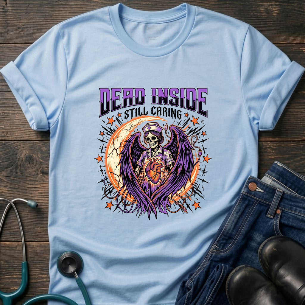 Dead Inside Still Caring Nurse Burnout Healthcare Humor Tee - White / XS | YOUSTOMIZE