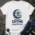 Fueled by Caffeine and Patient Call Lights Nurse Humor Tee - White / XS | YOUSTOMIZE