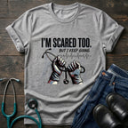 I'm Scared Too But I Keep Going Motivational Nurse Healthcare Tee - White / XS | YOUSTOMIZE