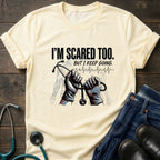 I'm Scared Too But I Keep Going Motivational Nurse Healthcare Tee - White / XS | YOUSTOMIZE