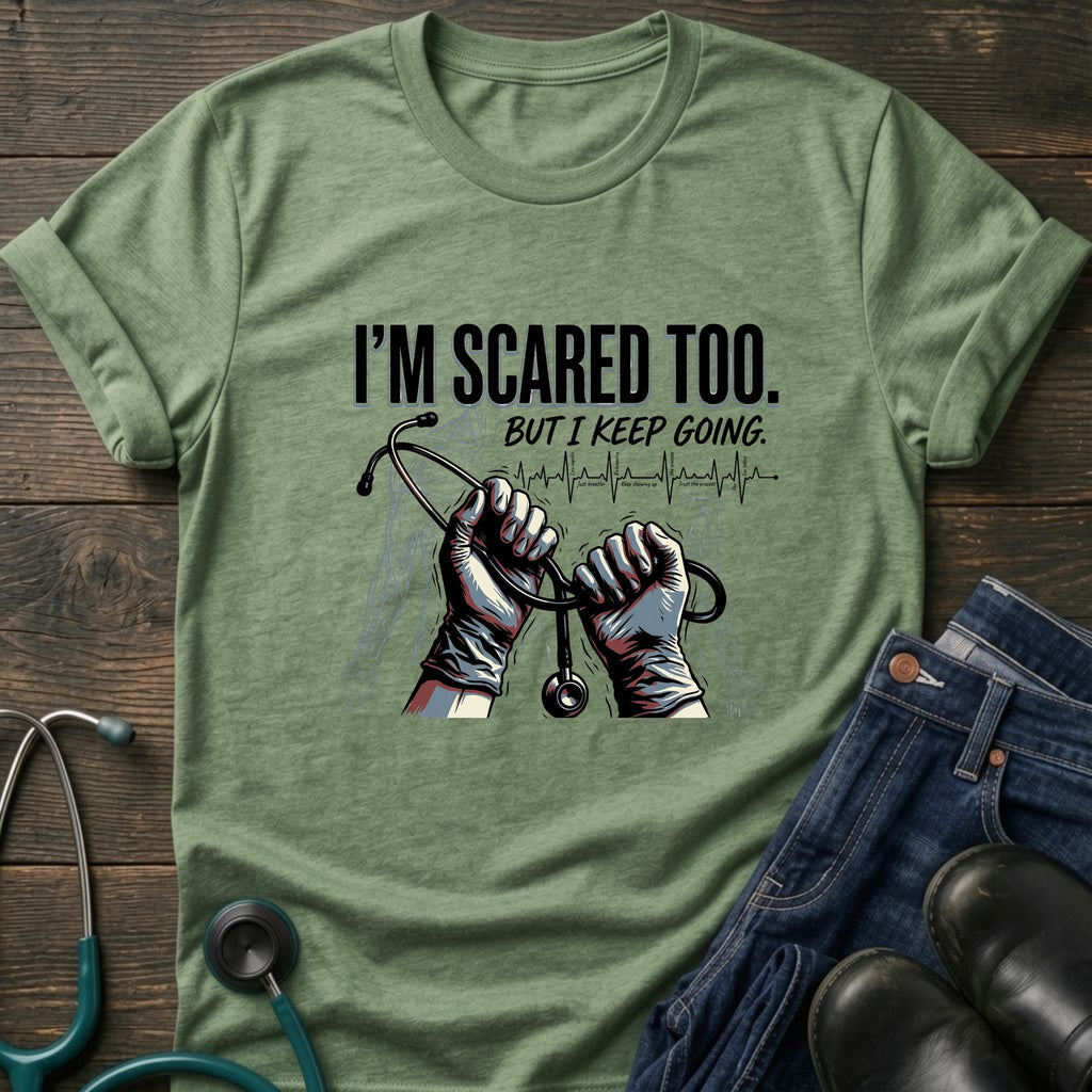 I'm Scared Too But I Keep Going Motivational Nurse Healthcare Tee - White / XS | YOUSTOMIZE