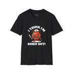 I Think I'm Burnt Out Nurse Burnout Tee - Forest Green / S | YOUSTOMIZE