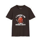 I Think I'm Burnt Out Nurse Burnout Tee - Forest Green / S | YOUSTOMIZE
