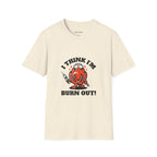 I Think I'm Burnt Out Nurse Burnout Tee - Forest Green / S | YOUSTOMIZE