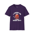 I Think I'm Burnt Out Nurse Burnout Tee - Forest Green / S | YOUSTOMIZE