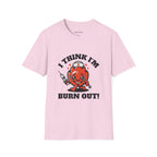 I Think I'm Burnt Out Nurse Burnout Tee - Forest Green / S | YOUSTOMIZE