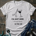 Just Here to Hand Things in the OR Med Surg Nurse Humor Tee - Sport Grey / XS | YOUSTOMIZE
