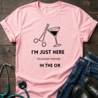 Just Here to Hand Things in the OR Med Surg Nurse Humor Tee - Sport Grey / XS | YOUSTOMIZE
