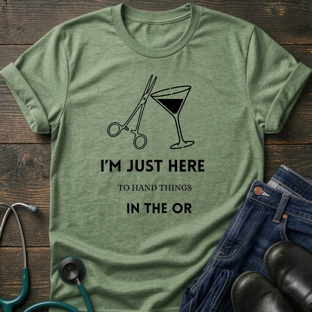 Just Here to Hand Things in the OR Med Surg Nurse Humor Tee - Sport Grey / XS | YOUSTOMIZE