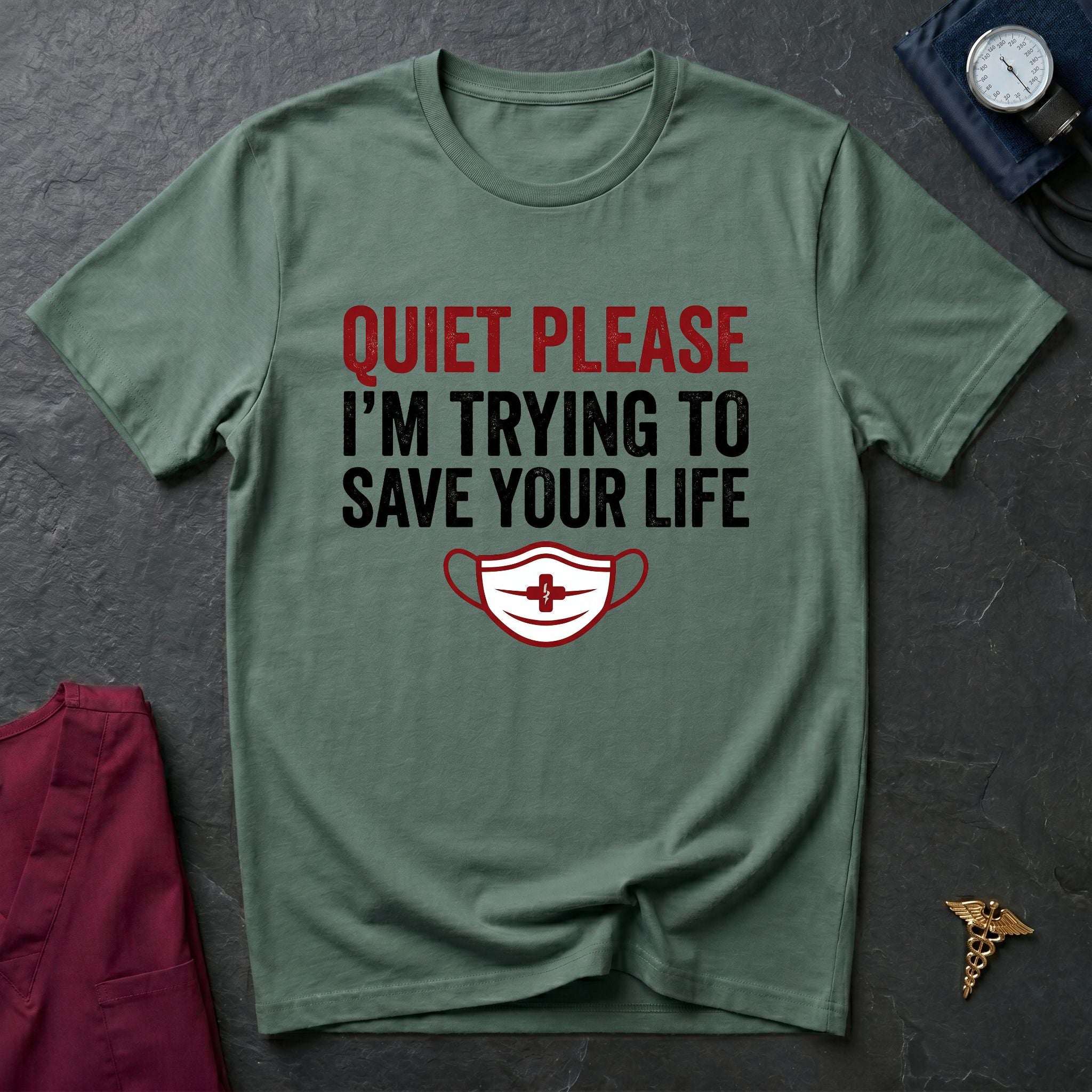 Quiet Please I'm Trying to Save Your Life T-Shirt — Nurse Healthcare Graphic Tee-Sport Grey / XS-YOUSTOMIZE