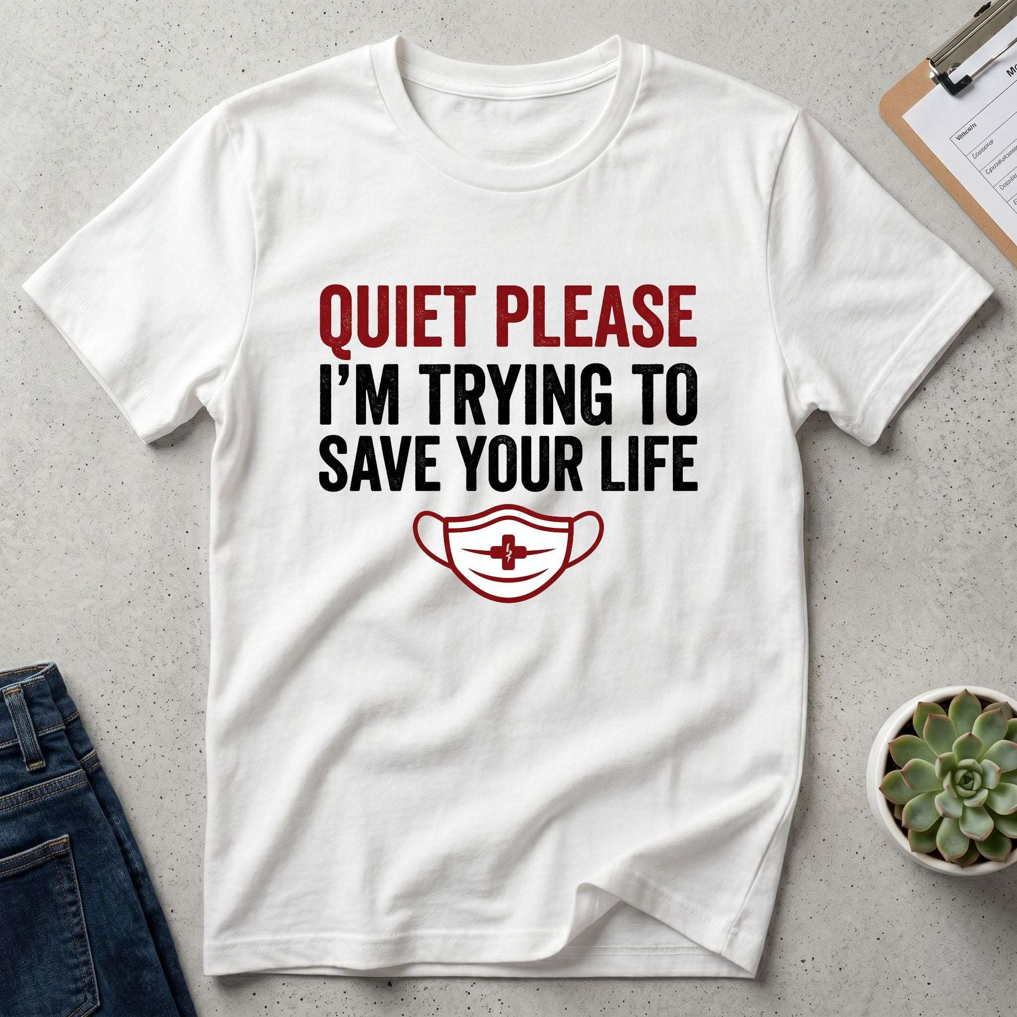 Quiet Please I'm Trying to Save Your Life T-Shirt — Nurse Healthcare Graphic Tee-Sport Grey / XS-YOUSTOMIZE