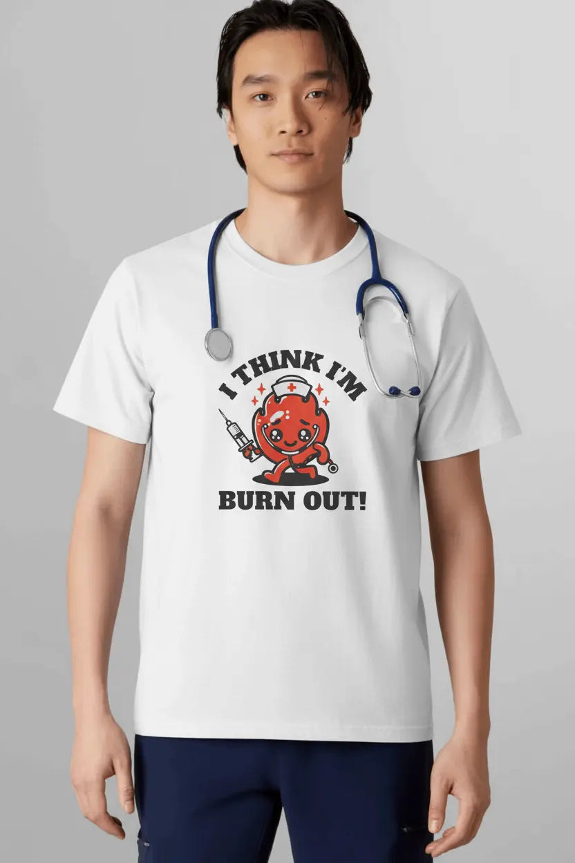 T-Shirt — "I Think I'm Burn Out!" Cute Nurse Heart Cartoon Tee - YOUSTOMIZE