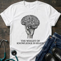 The Weight of Knowledge Is Heavy Brain Nurse Student Tee - White / XS | YOUSTOMIZE